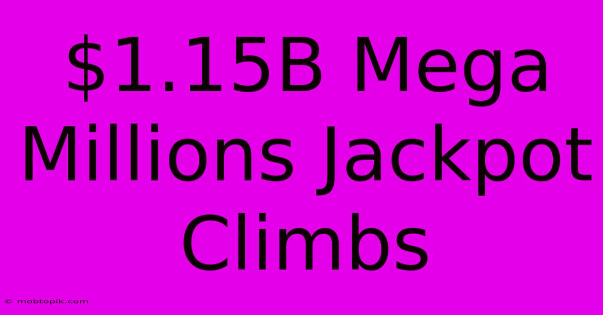 $1.15B Mega Millions Jackpot Climbs