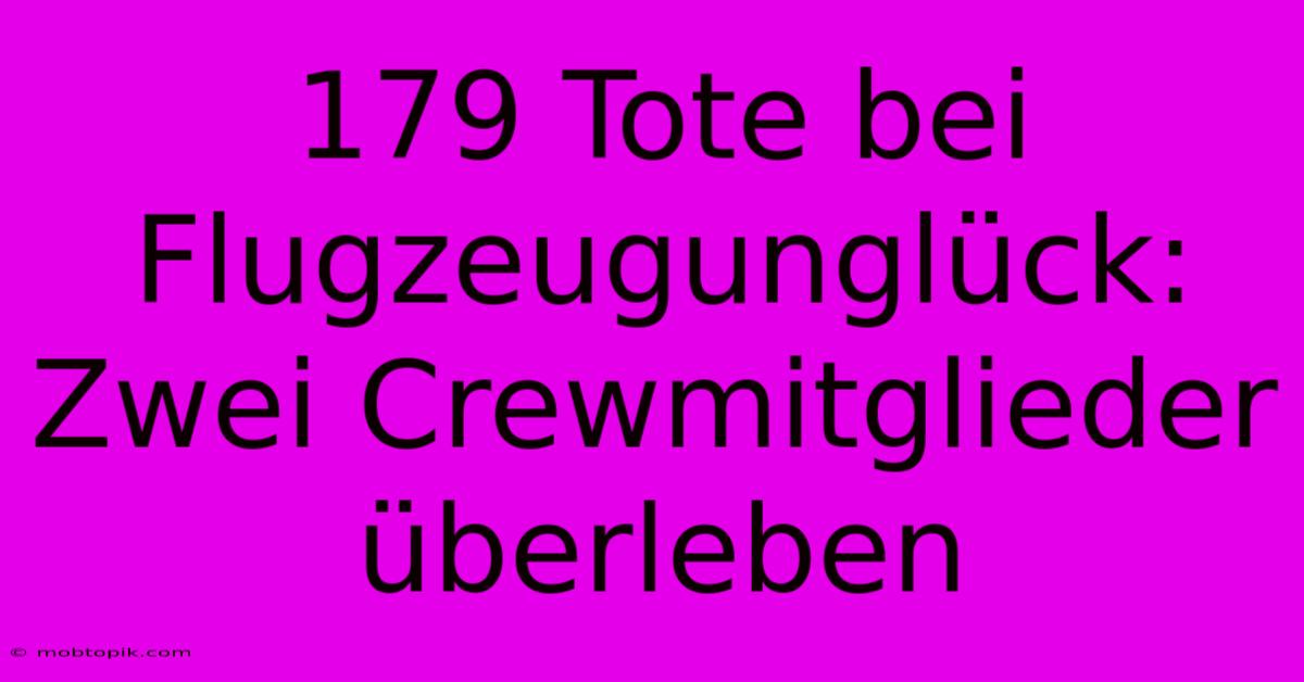 179 Tote Bei Flugzeugunglück: Zwei Crewmitglieder Überleben