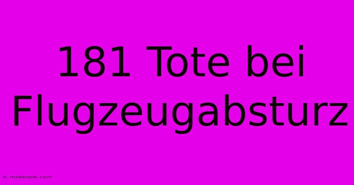 181 Tote Bei Flugzeugabsturz