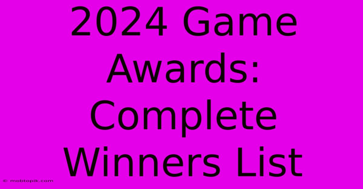 2024 Game Awards: Complete Winners List 2024 Game Awards: Complete Winners List