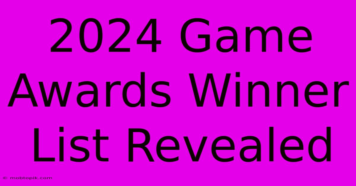 2024 Game Awards Winner List Revealed 2024 Game Awards Winner List Revealed