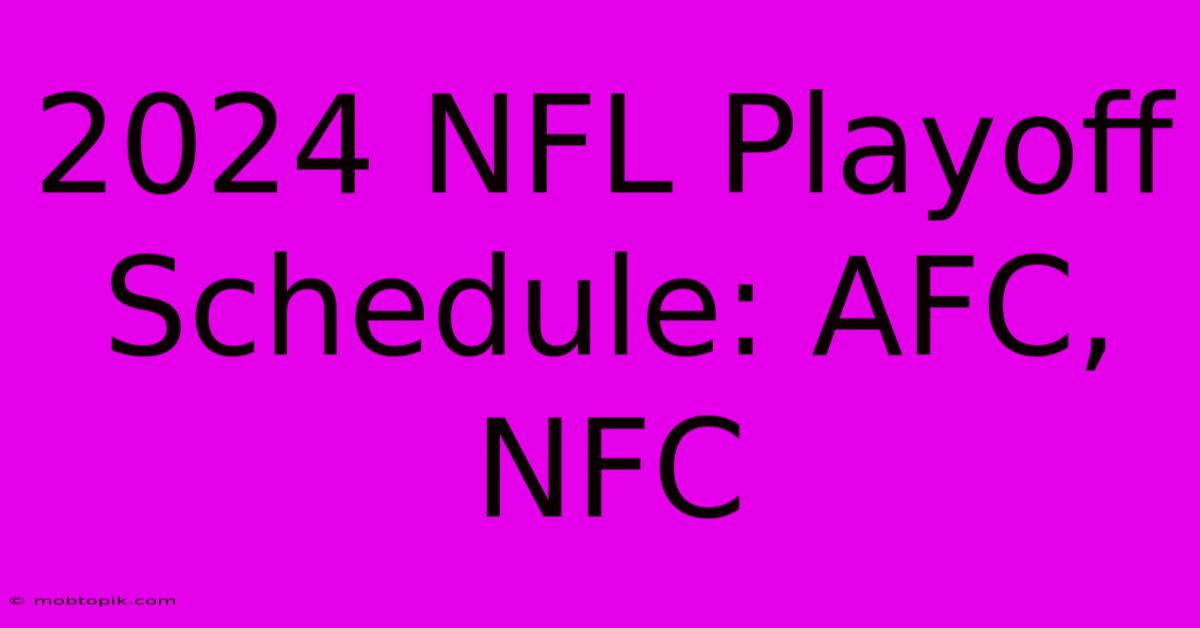 2024 NFL Playoff Schedule: AFC, NFC