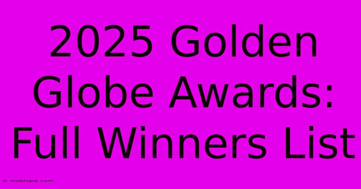 2025 Golden Globe Awards: Full Winners List