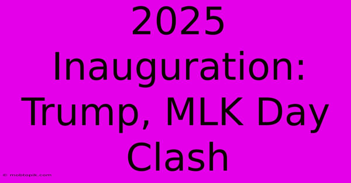 2025 Inauguration: Trump, MLK Day Clash