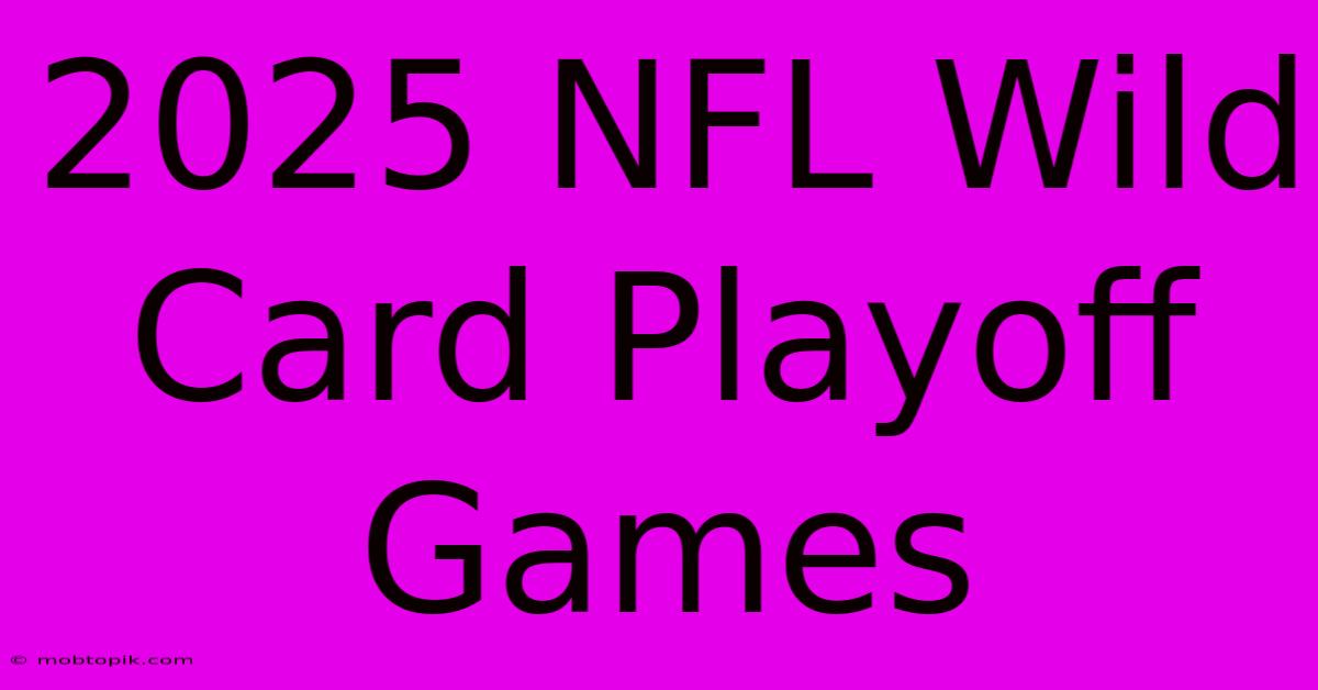 2025 NFL Wild Card Playoff Games