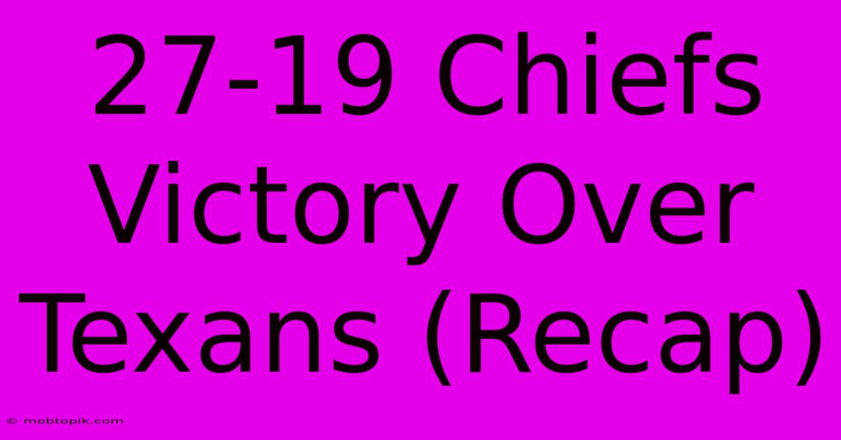 27-19 Chiefs Victory Over Texans (Recap)