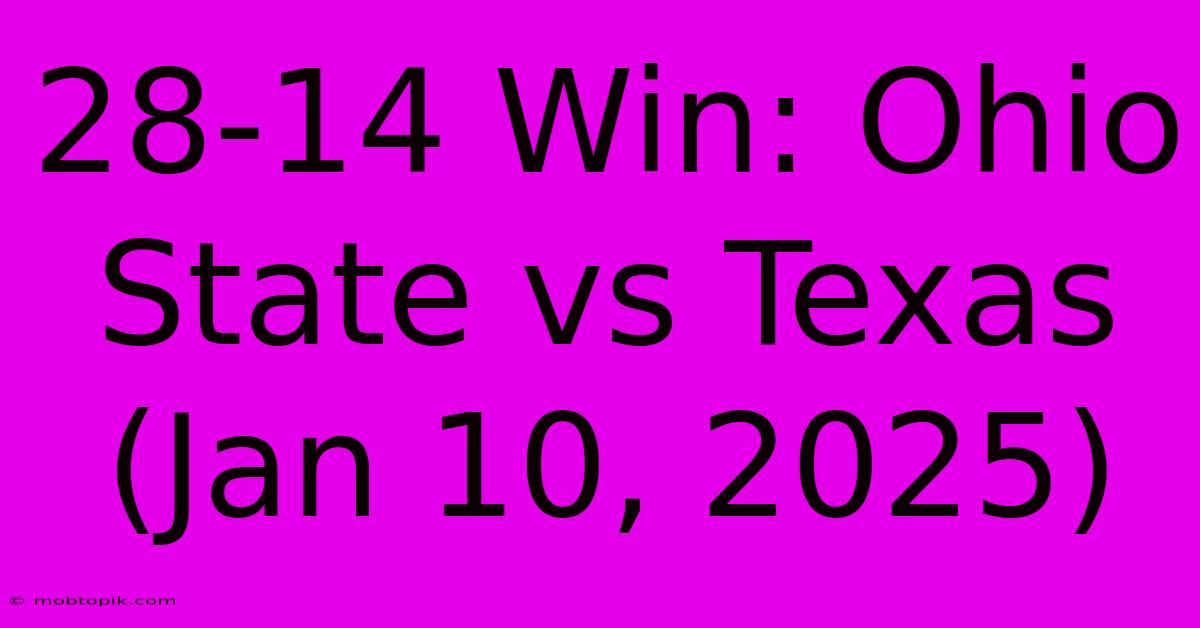 28-14 Win: Ohio State Vs Texas (Jan 10, 2025)