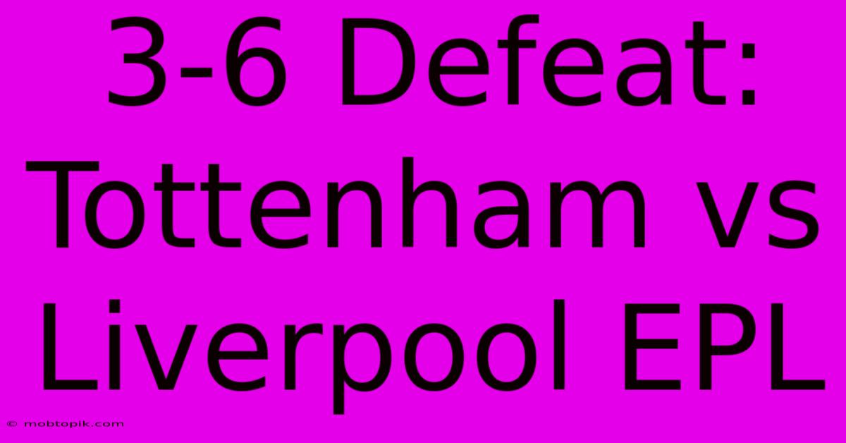 3-6 Defeat: Tottenham Vs Liverpool EPL