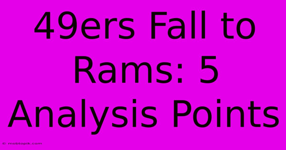 49ers Fall To Rams: 5 Analysis Points 49ers Fall To Rams: 5 Analysis Points