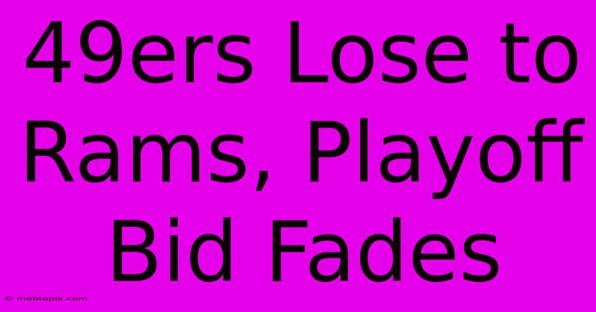 49ers Lose To Rams, Playoff Bid Fades 49ers Lose To Rams, Playoff Bid Fades