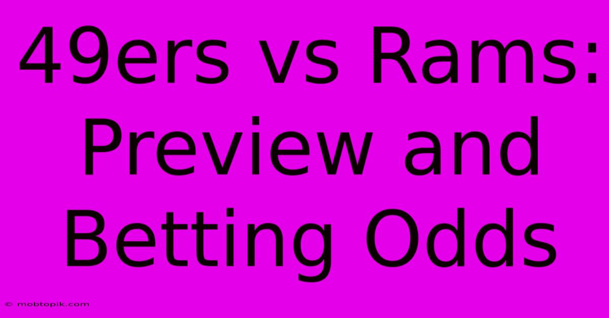49ers Vs Rams: Preview And Betting Odds 49ers Vs Rams: Preview And Betting Odds