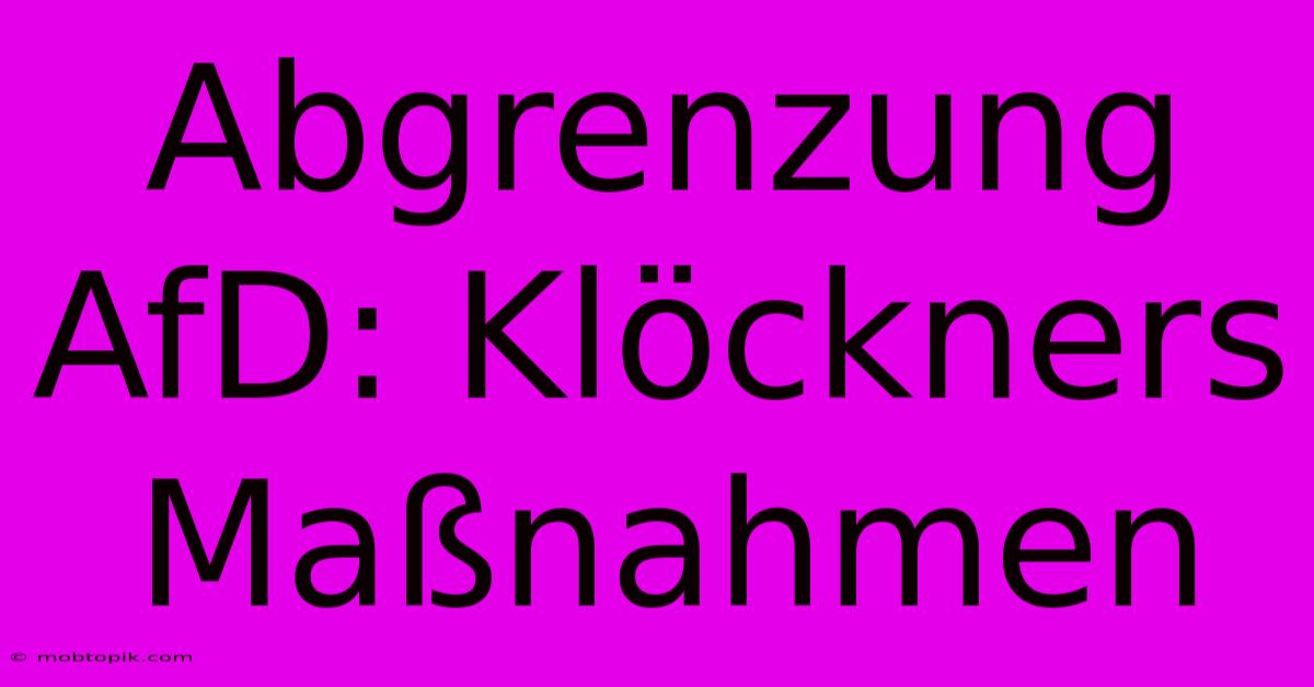 Abgrenzung AfD: Klöckners Maßnahmen