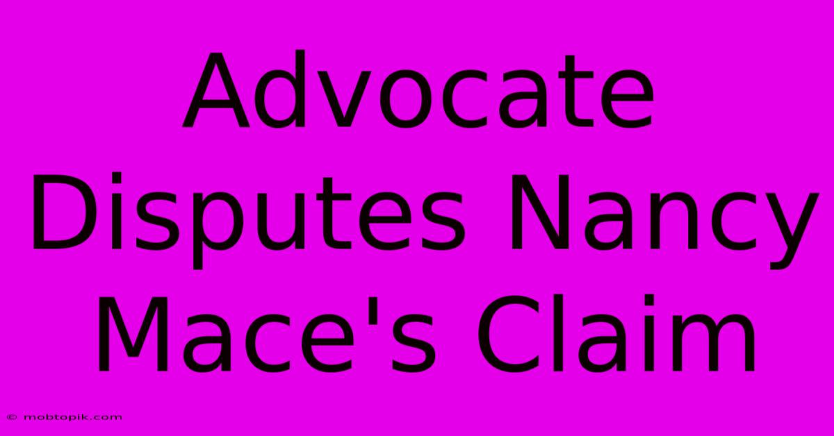 Advocate Disputes Nancy Mace's Claim