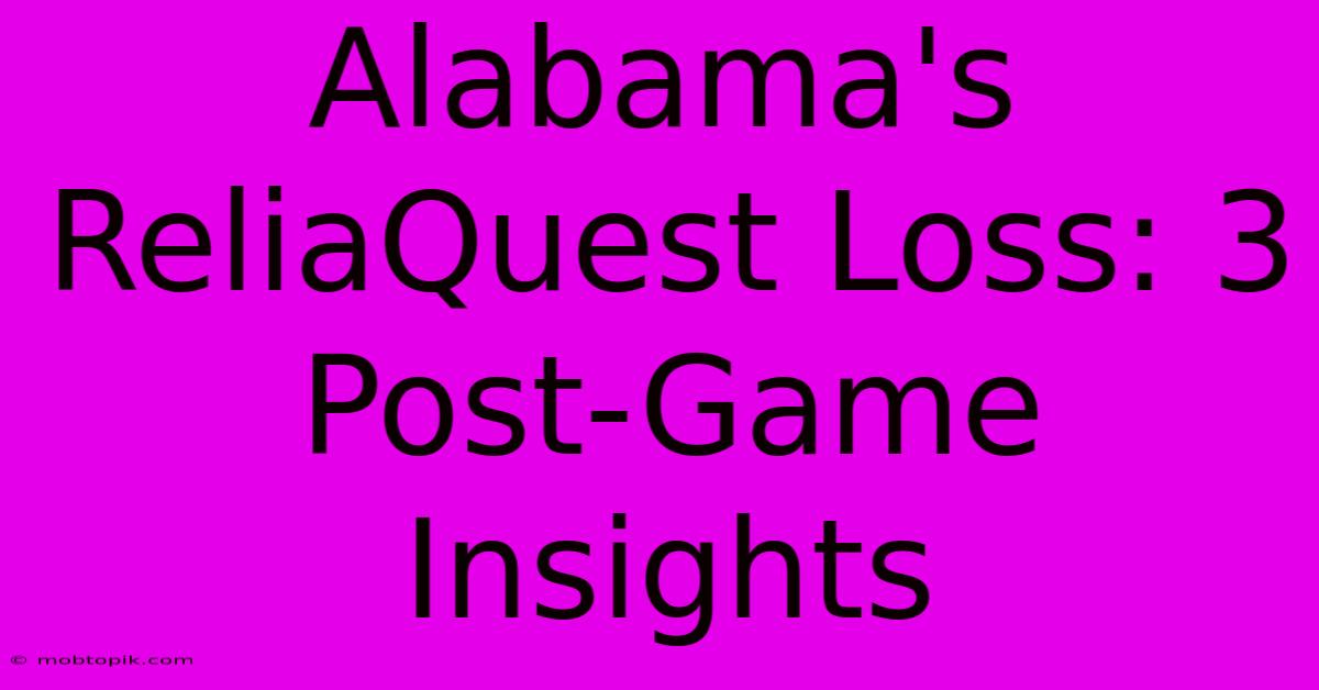 Alabama's ReliaQuest Loss: 3 Post-Game Insights