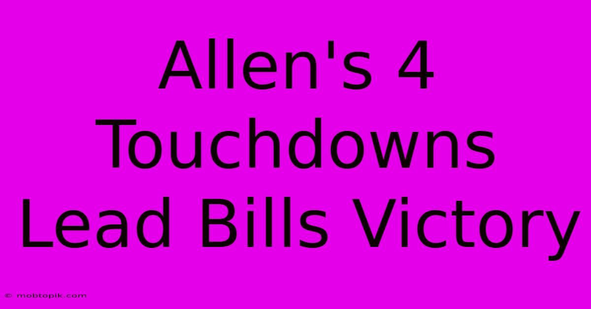 Allen's 4 Touchdowns Lead Bills Victory