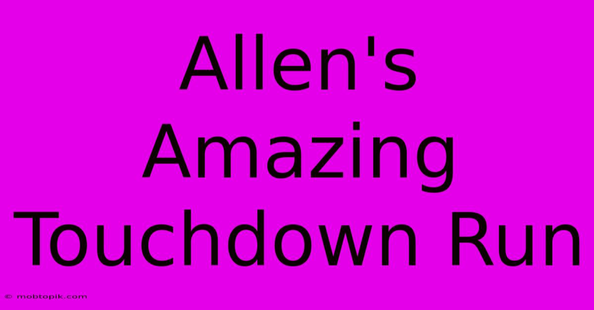 Allen's Amazing Touchdown Run