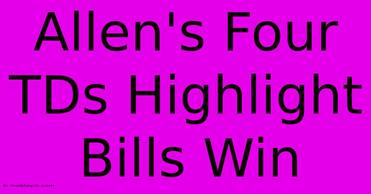 Allen's Four TDs Highlight Bills Win