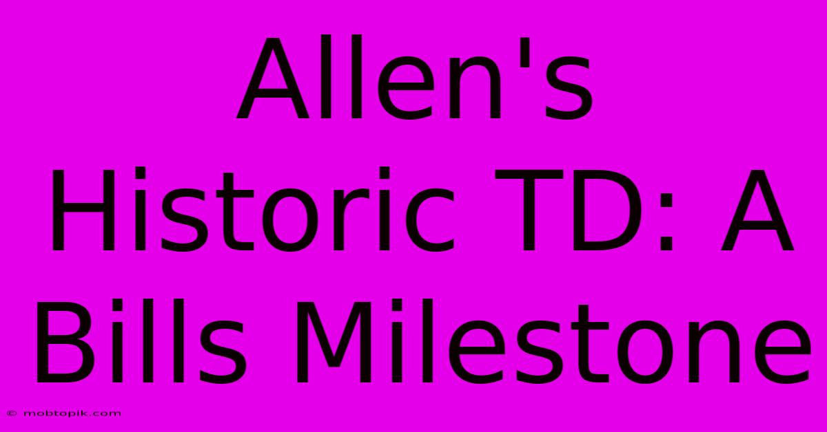 Allen's Historic TD: A Bills Milestone