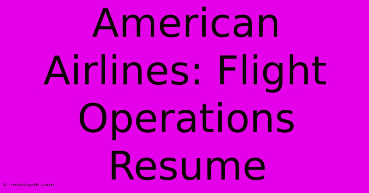 American Airlines: Flight Operations Resume