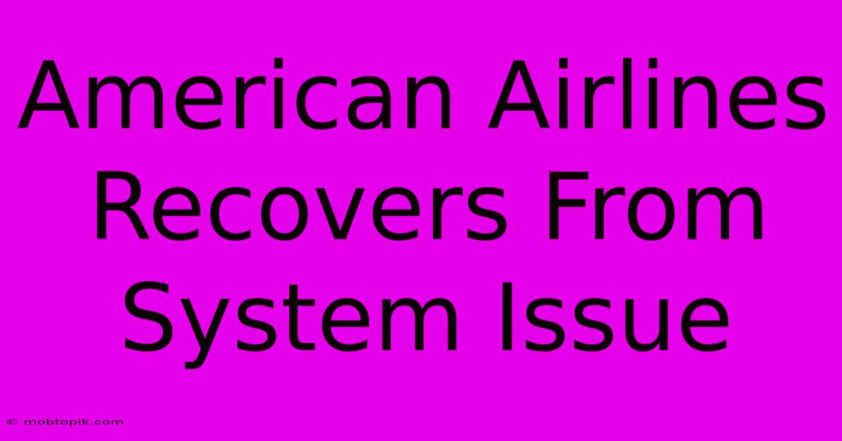 American Airlines Recovers From System Issue