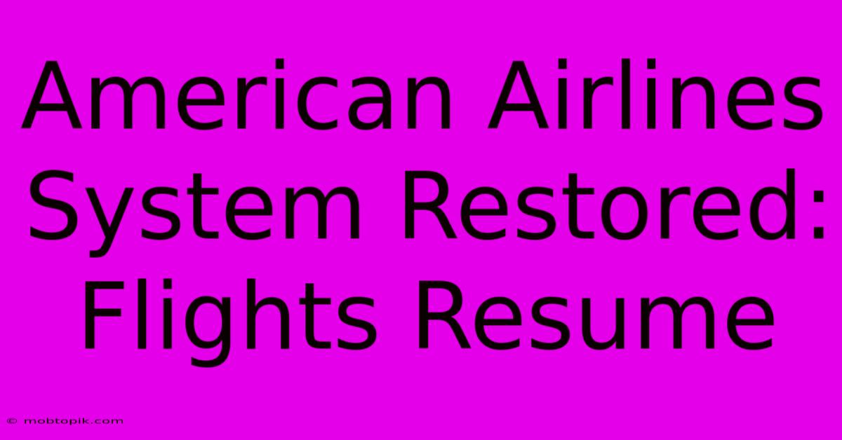 American Airlines System Restored: Flights Resume