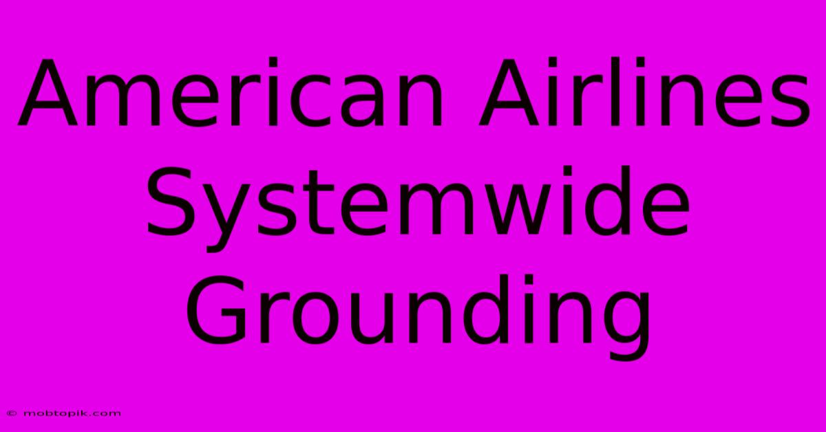 American Airlines Systemwide Grounding