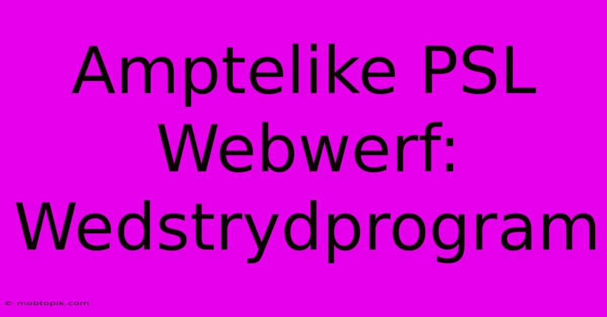 Amptelike PSL Webwerf: Wedstrydprogram