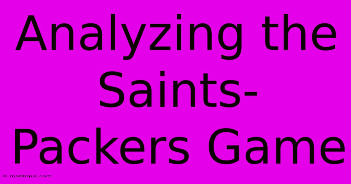 Analyzing The Saints-Packers Game