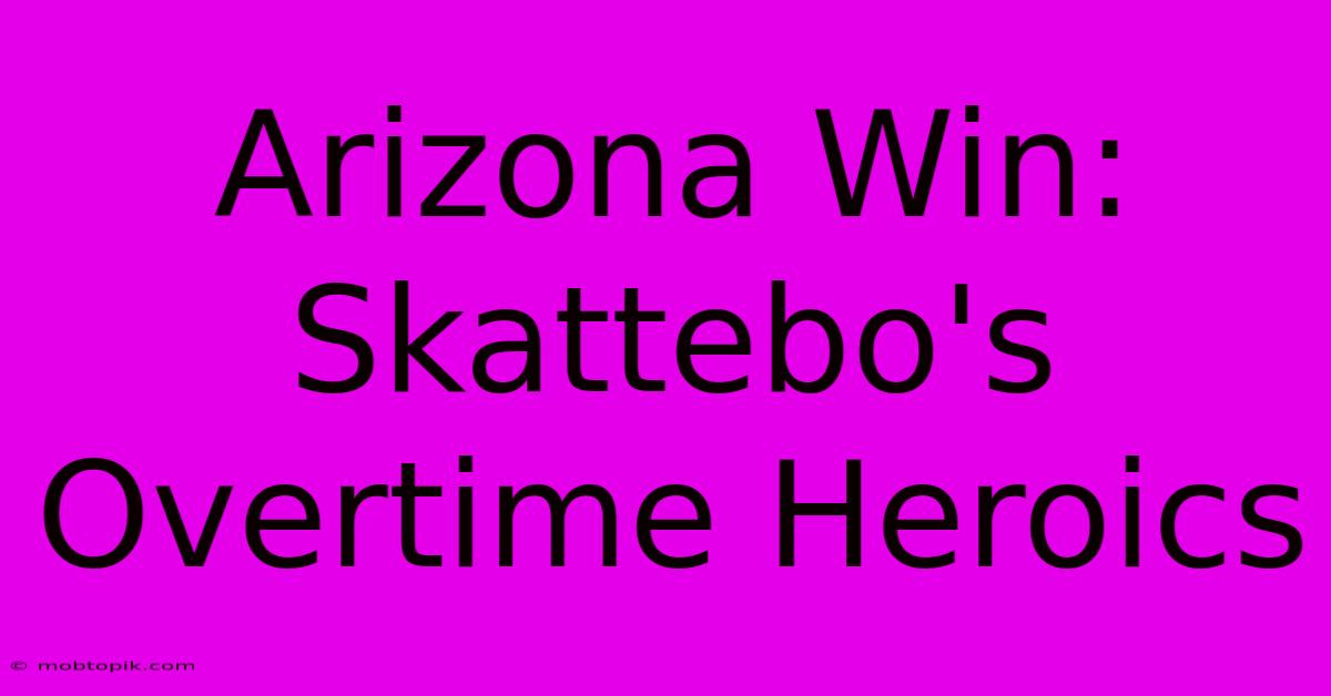 Arizona Win: Skattebo's Overtime Heroics