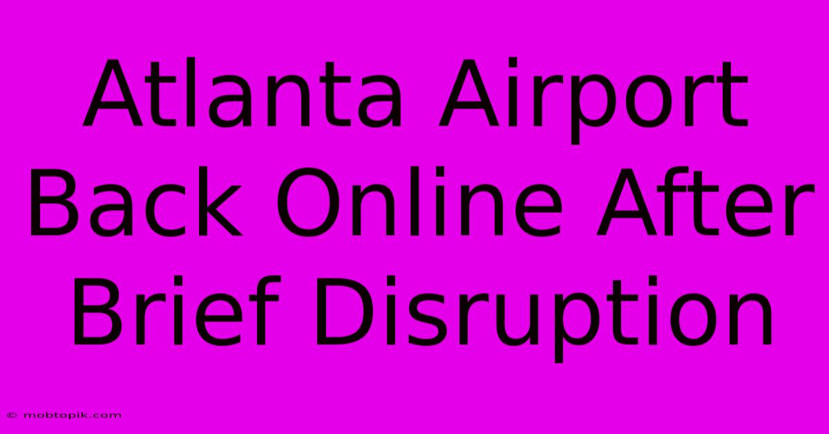 Atlanta Airport Back Online After Brief Disruption