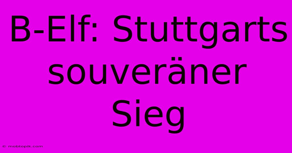 B-Elf: Stuttgarts Souveräner Sieg