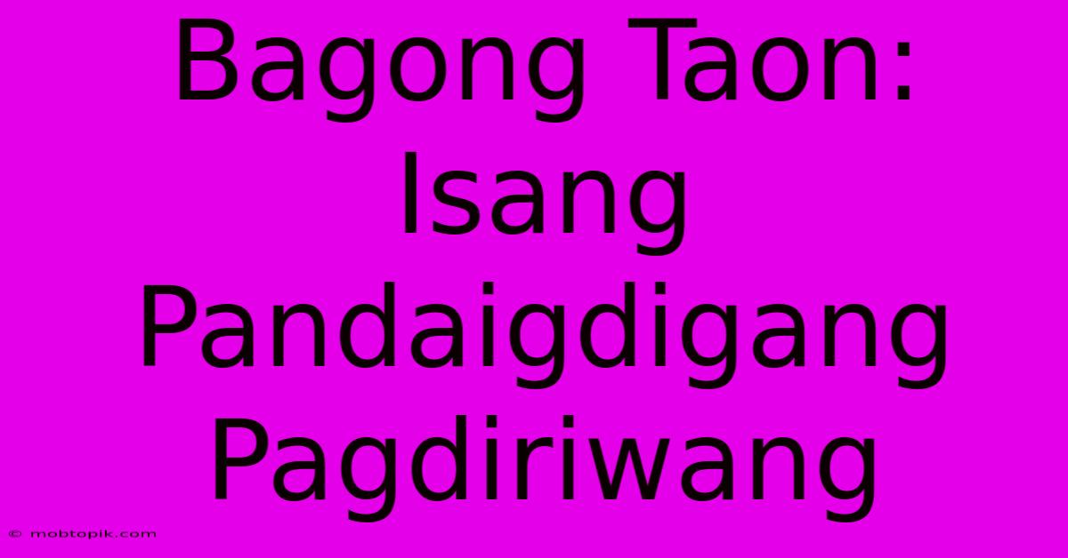 Bagong Taon: Isang Pandaigdigang Pagdiriwang