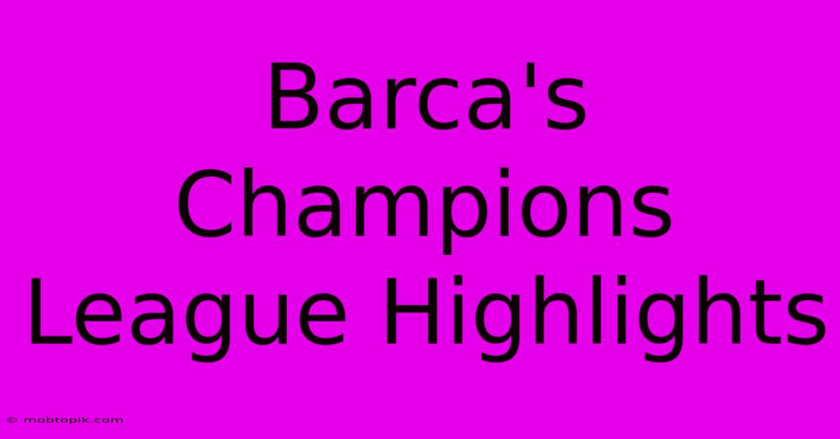 Barca's Champions League Highlights