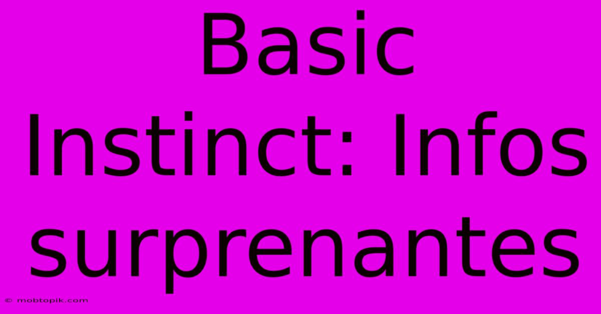 Basic Instinct: Infos Surprenantes