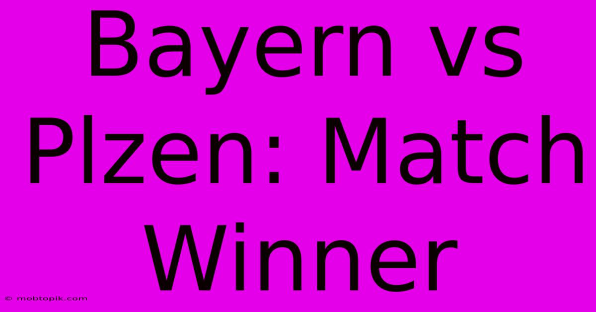 Bayern Vs Plzen: Match Winner Bayern Vs Plzen: Match Winner