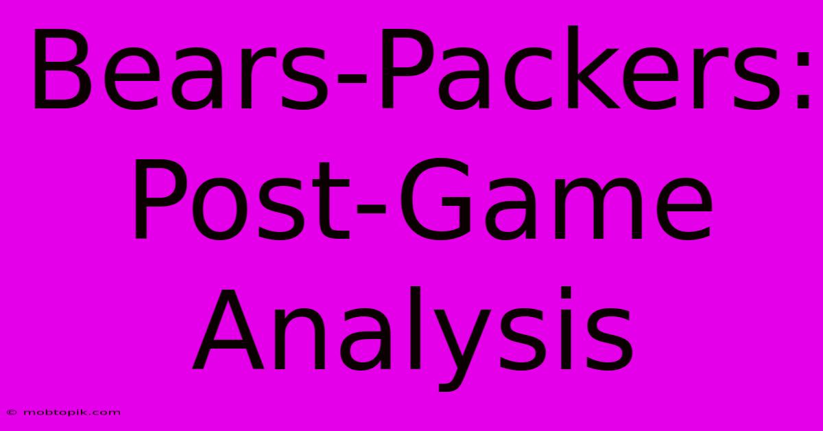 Bears-Packers:  Post-Game Analysis