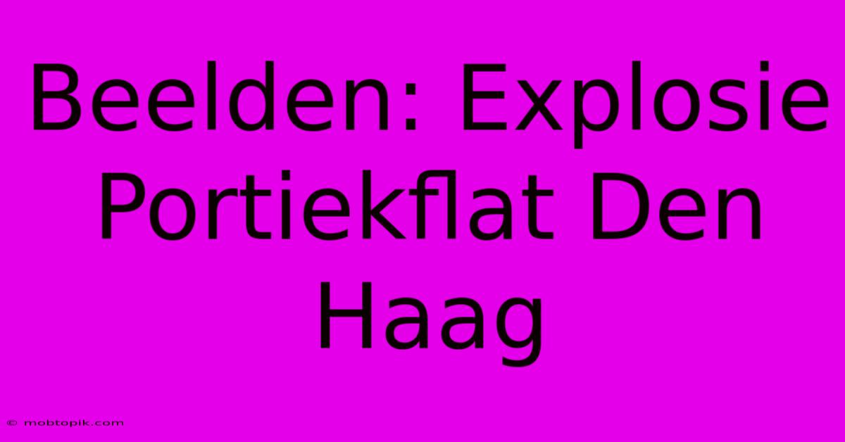 Beelden: Explosie Portiekflat Den Haag Beelden: Explosie Portiekflat Den Haag