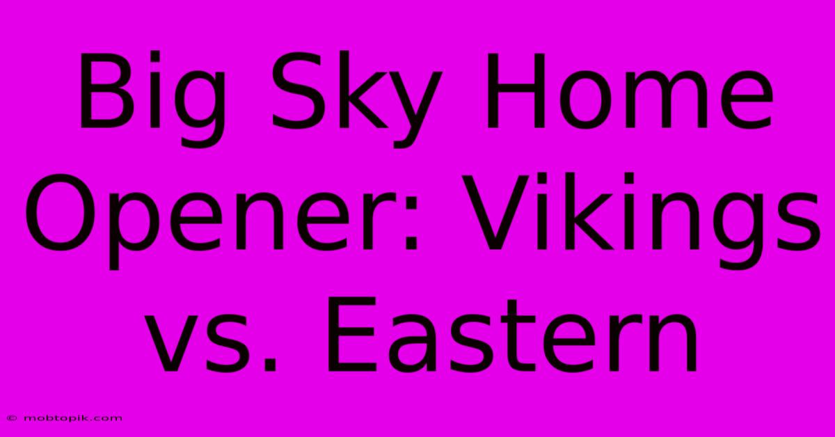 Big Sky Home Opener: Vikings Vs. Eastern