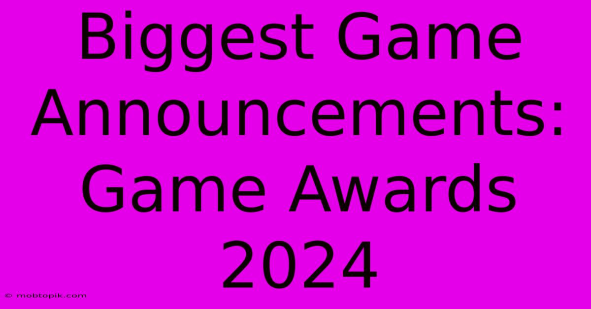 Biggest Game Announcements: Game Awards 2024