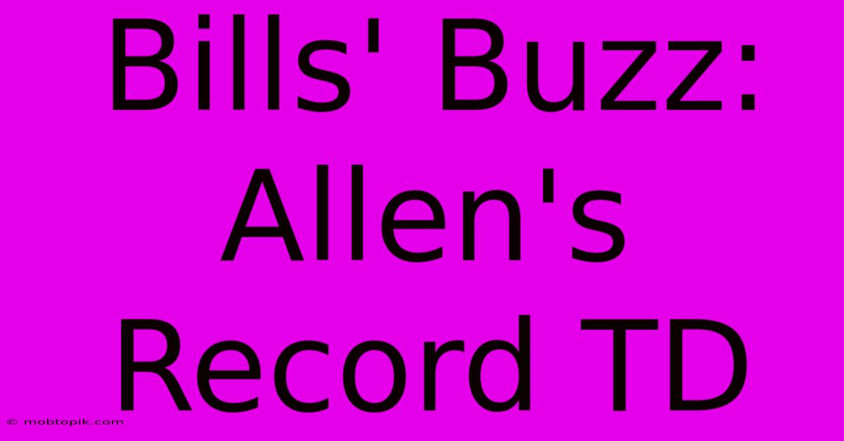 Bills' Buzz: Allen's Record TD