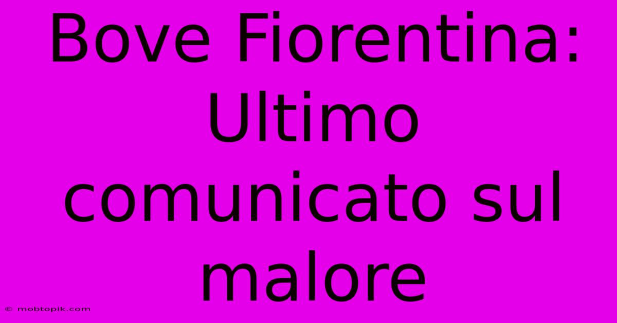 Bove Fiorentina: Ultimo Comunicato Sul Malore Bove Fiorentina: Ultimo Comunicato Sul Malore
