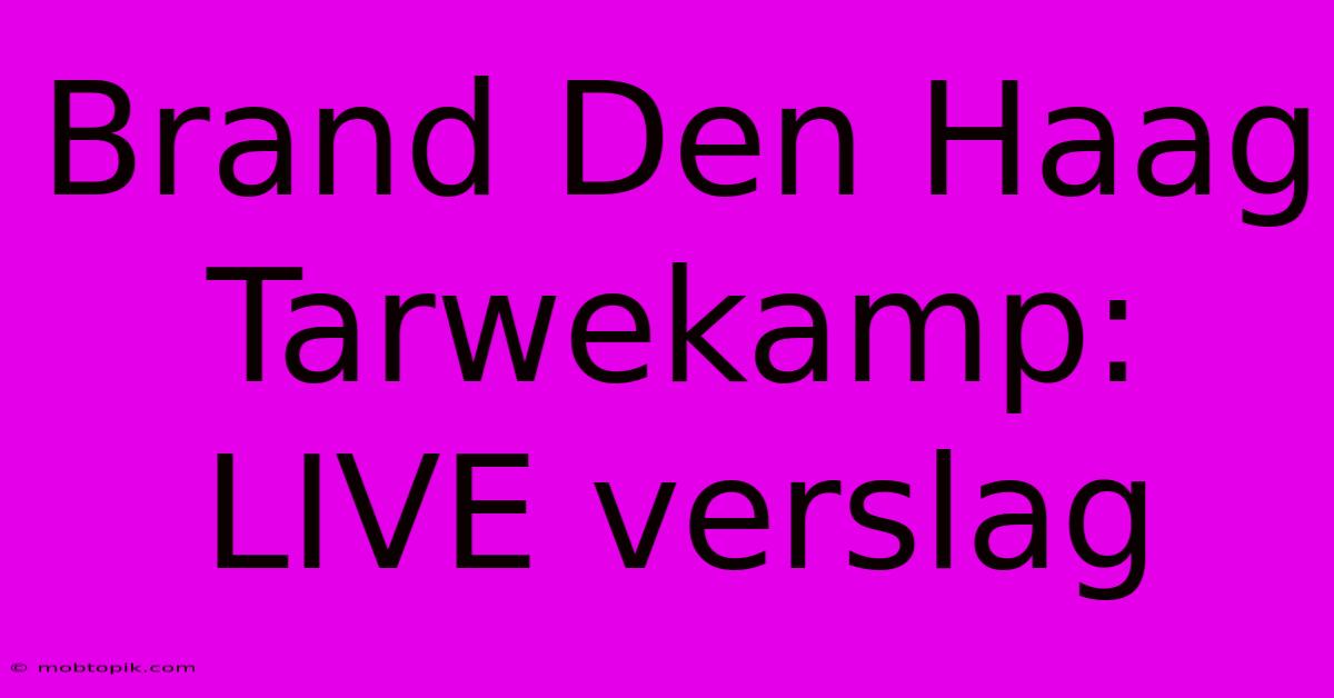 Brand Den Haag Tarwekamp: LIVE Verslag Brand Den Haag Tarwekamp: LIVE Verslag