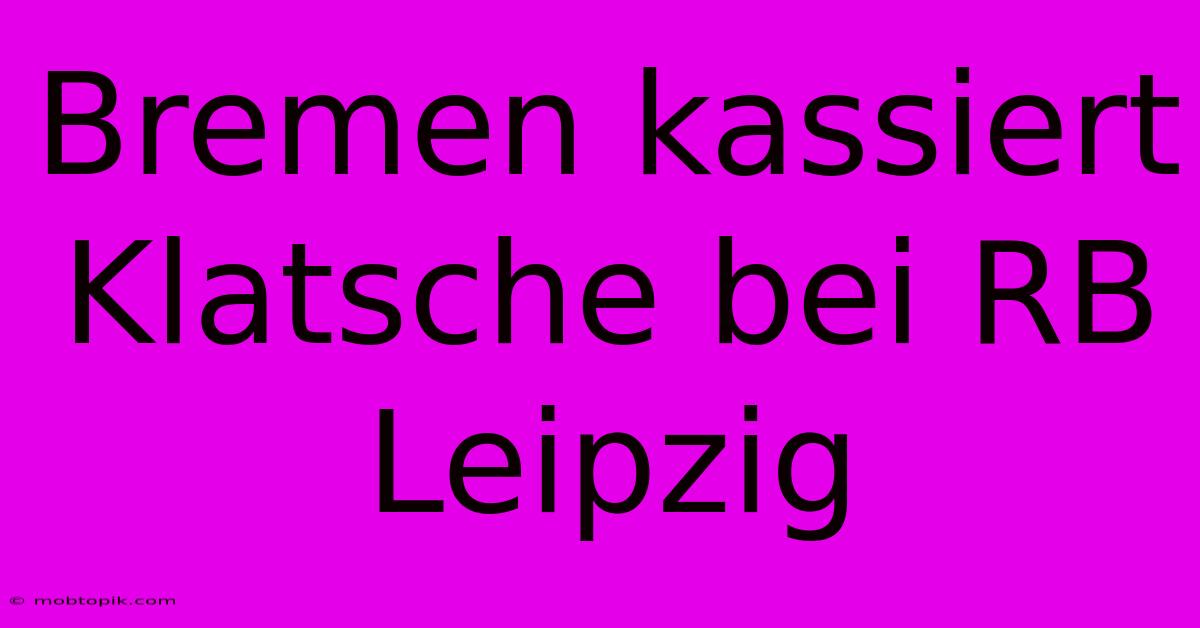 Bremen Kassiert Klatsche Bei RB Leipzig