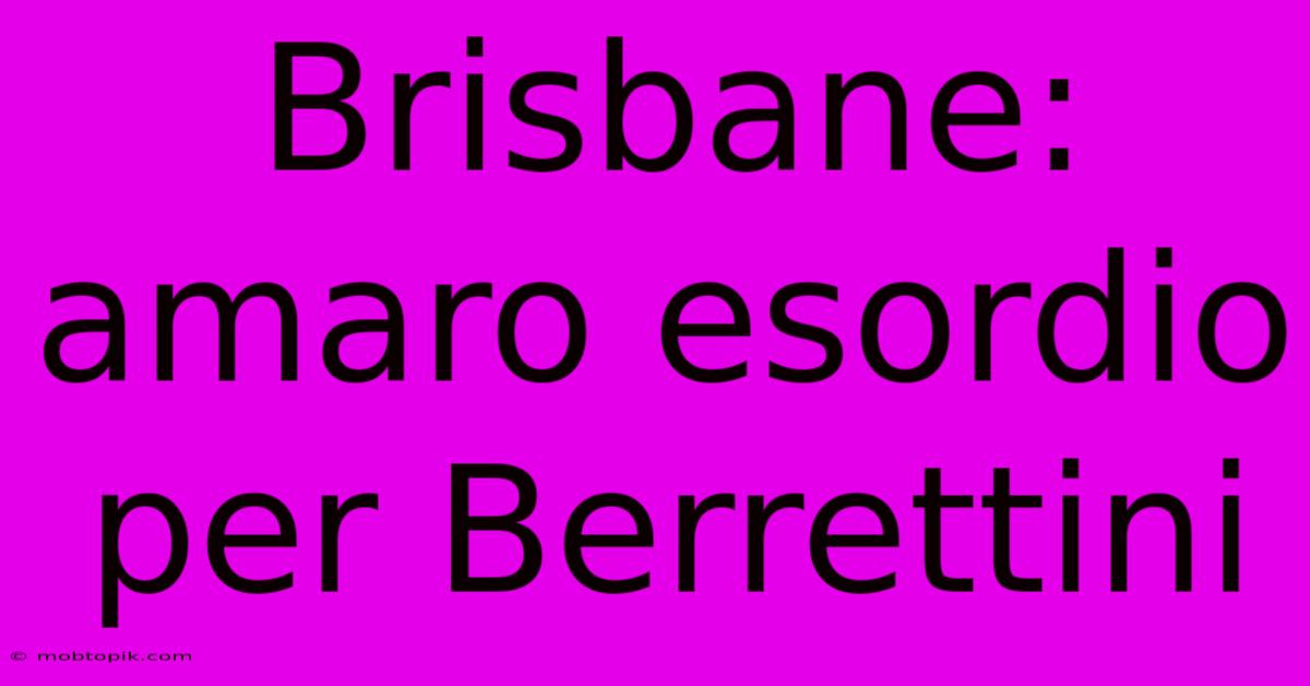 Brisbane: Amaro Esordio Per Berrettini