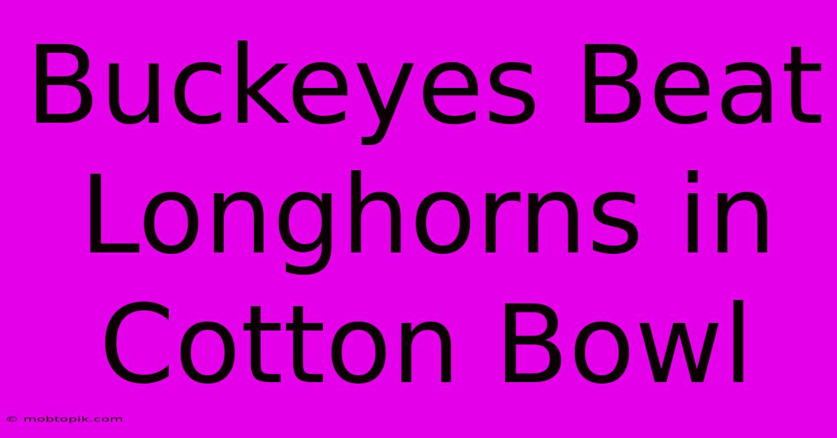 Buckeyes Beat Longhorns In Cotton Bowl