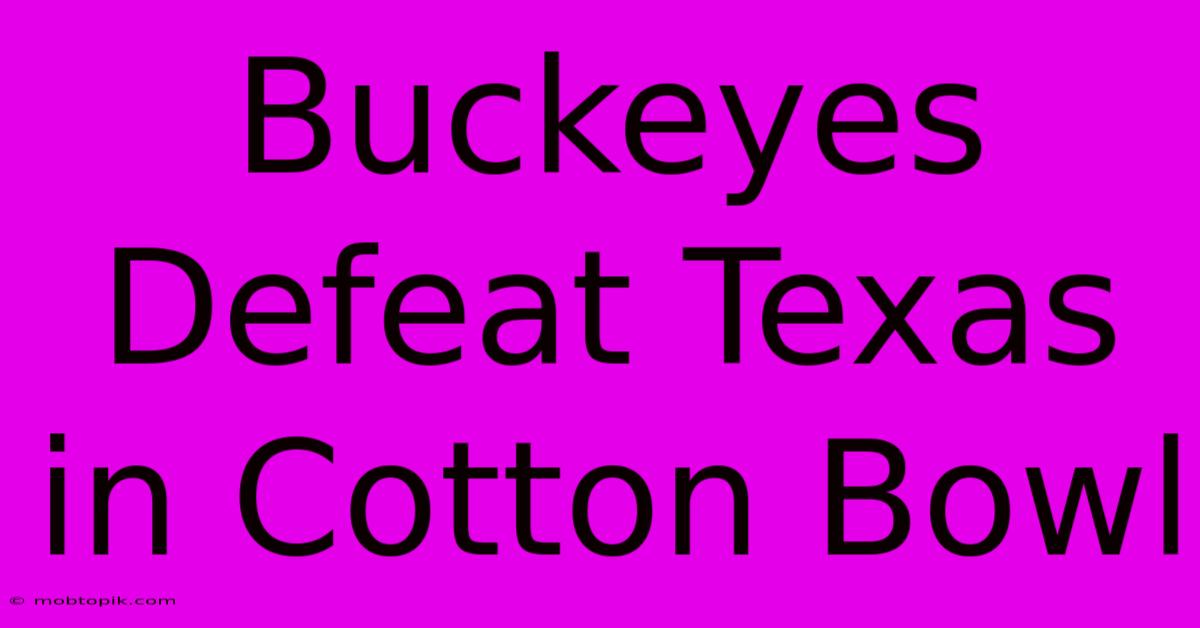 Buckeyes Defeat Texas In Cotton Bowl