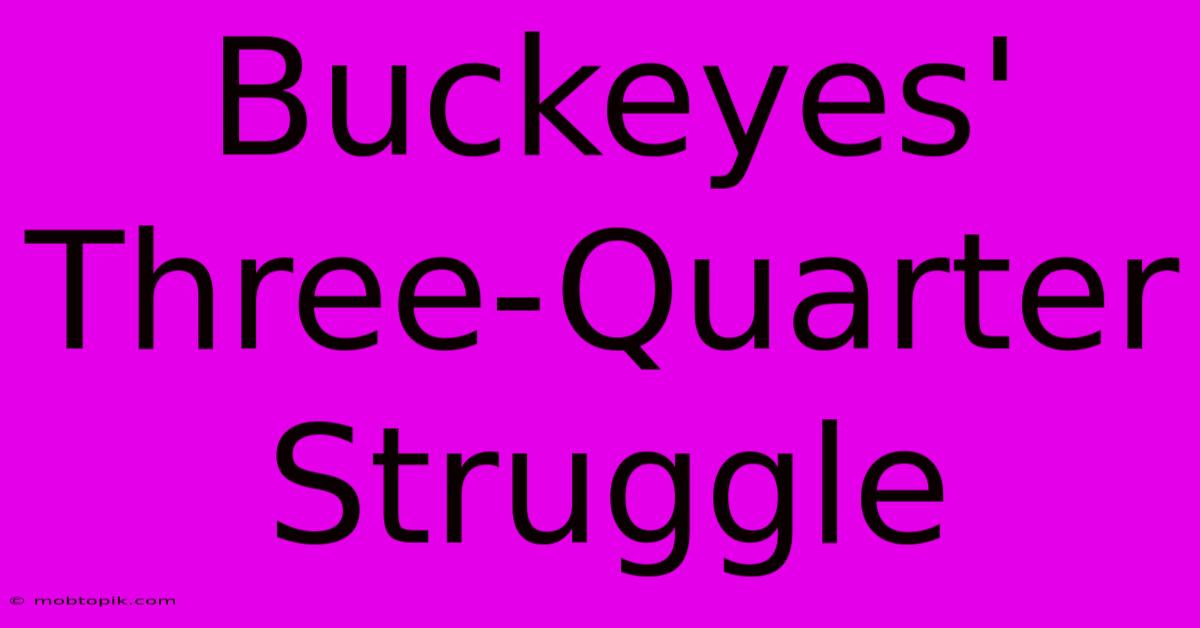 Buckeyes' Three-Quarter Struggle