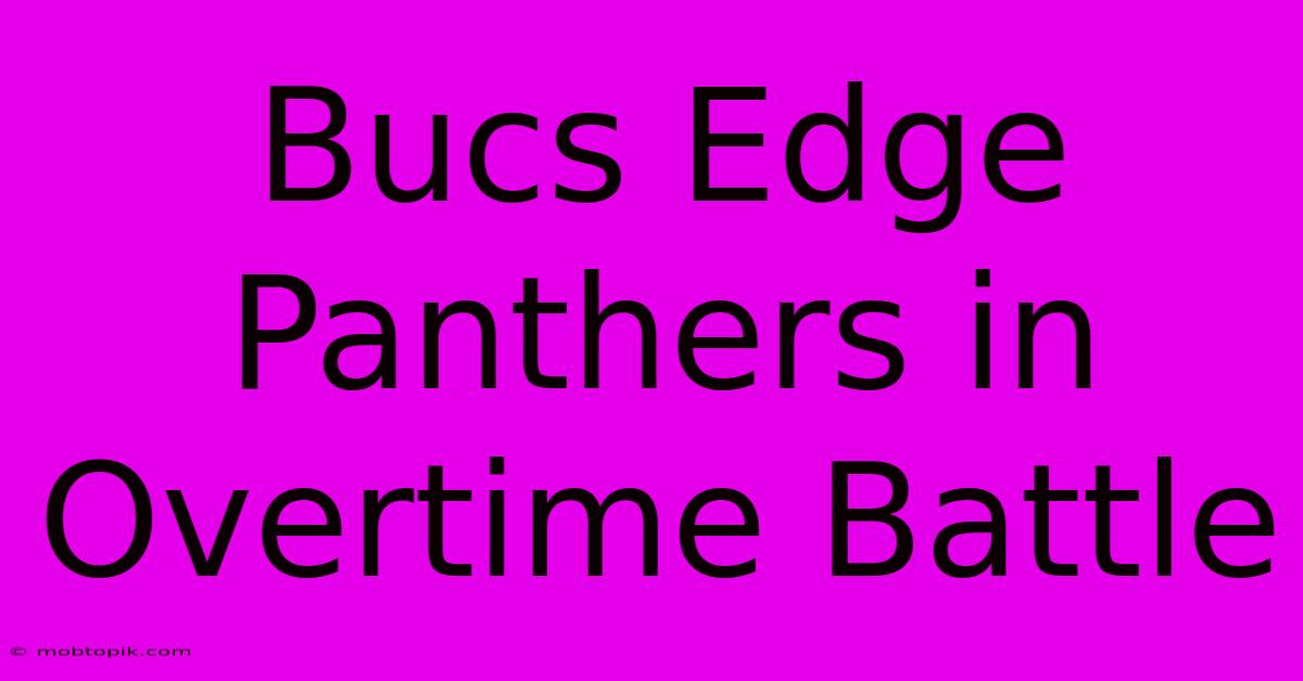 Bucs Edge Panthers In Overtime Battle