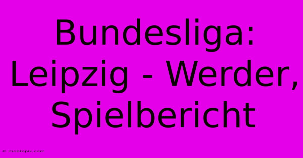 Bundesliga: Leipzig - Werder, Spielbericht