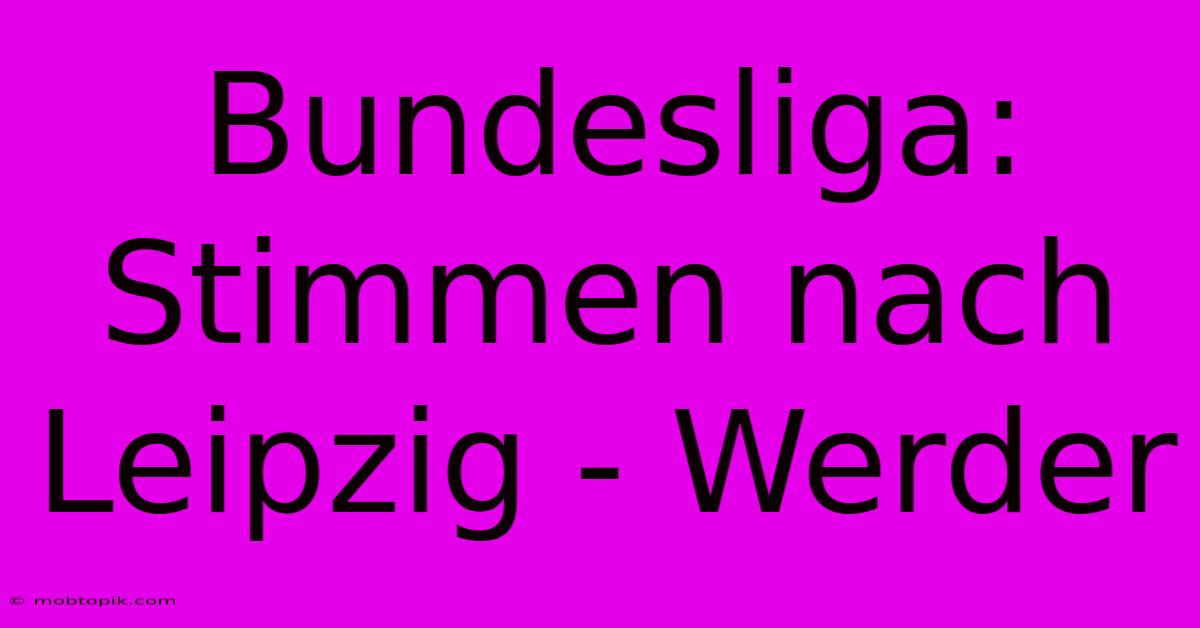 Bundesliga:  Stimmen Nach Leipzig - Werder